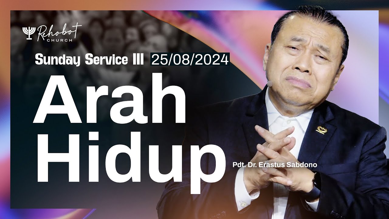 ARAH HIDUP | Pdt. Dr. Erastus Sabdono | SS III - 25 Agustus 2024 | 17.30 WIB
