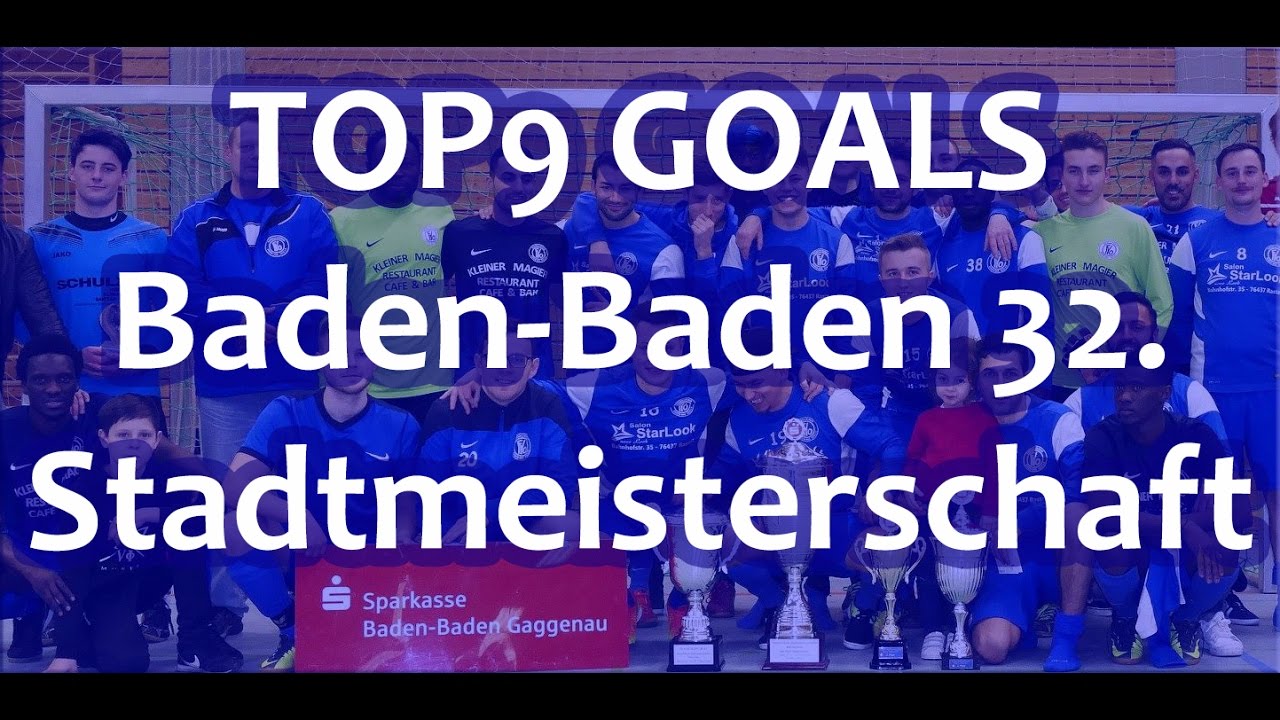 TOP9 GOALS Baden-Baden 32. Stadtmeisterschaft im Hallenfußball 2017