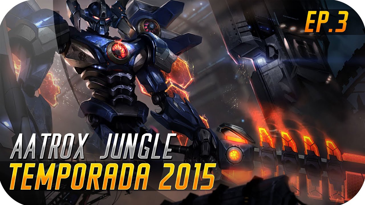TEMPORADA 2015 | EP 3 | AATROX | El dios de la guerra