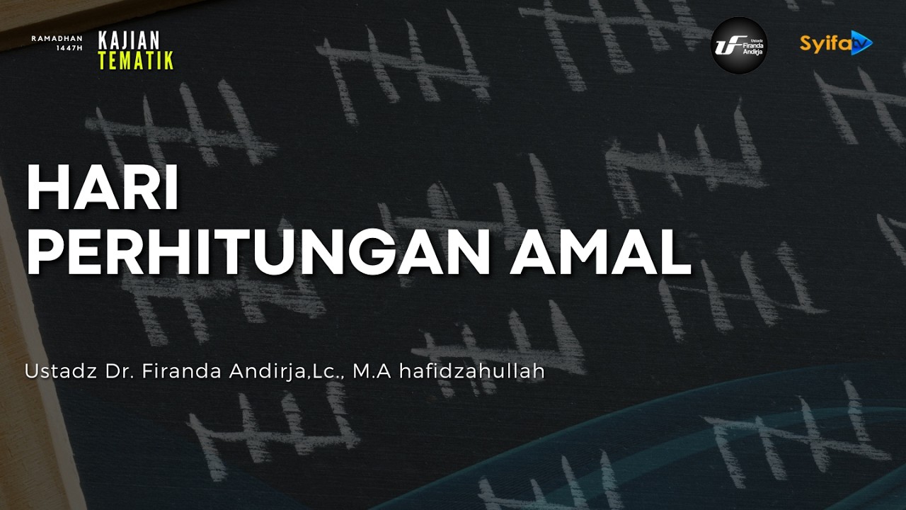 Hari Perhitungan Amal - Ustadz Dr. Firanda Andirja, M.A