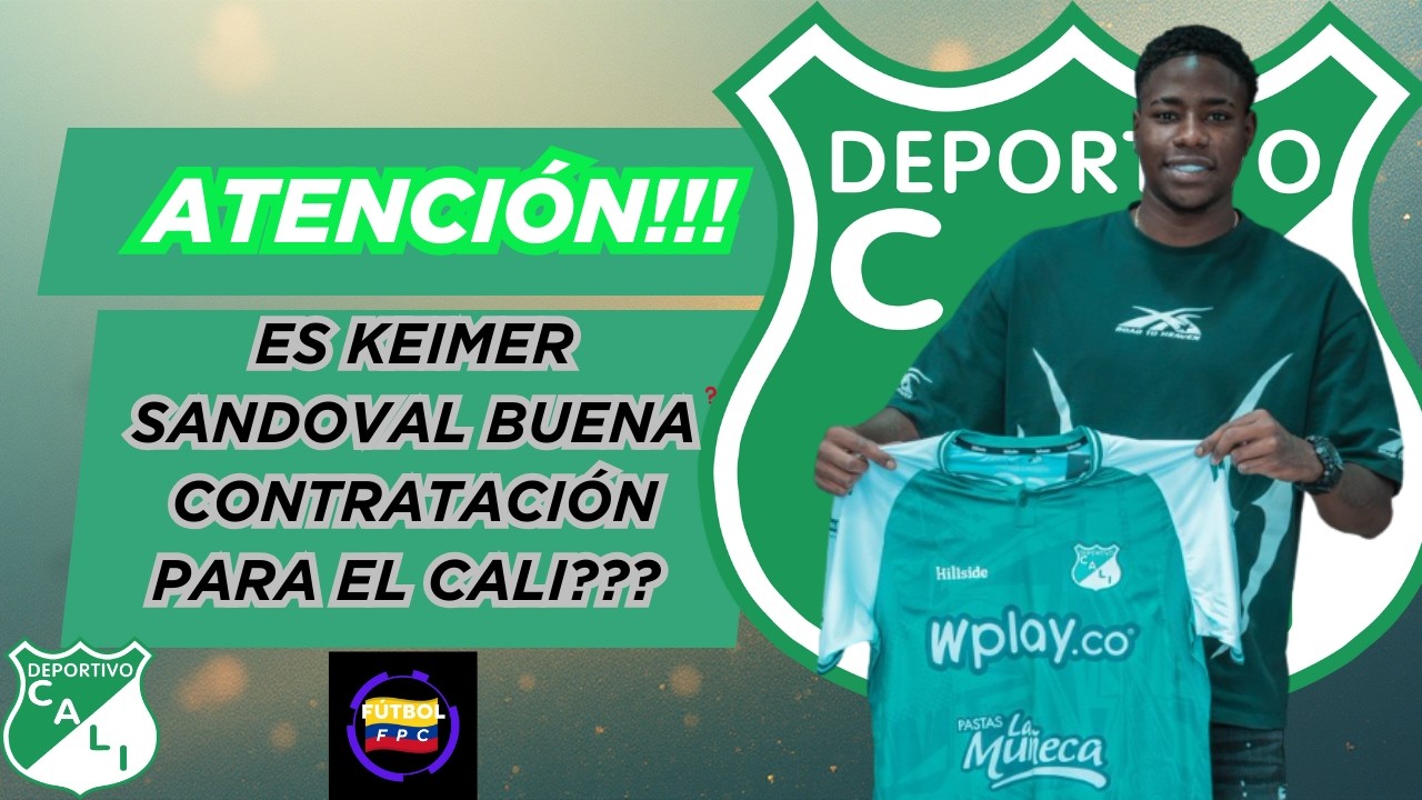 ⚠️ES KEIMER SANDOVAL BUENA CONTRATACIÓN PARA EL CALI❓👀QUÉ LE APORTARÁ AL AZUCARERO❓🔥