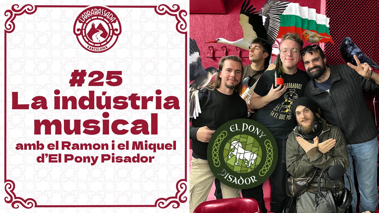 L'Arrabassada #25 - La indústria musical (amb el Pony Pisador)