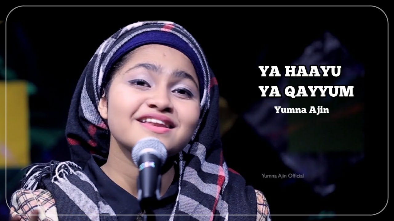 Ya Hayyu Ya Qayyum By Yumna Ajin | Naat