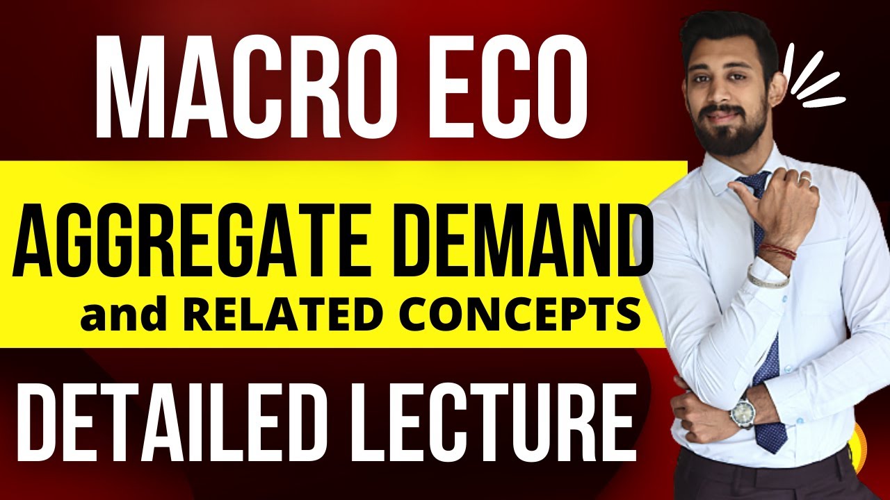 Aggregate Demand and Related Concepts | Macro eco | Class 12 | detailed video