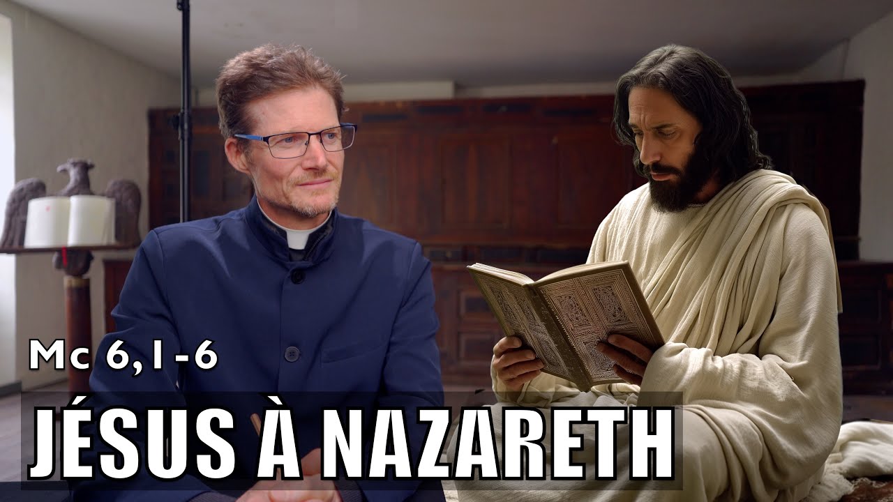 JÉSUS À NAZARETH, Mc6,1-6, 14e dimanche TO année B, homélie - étude biblique
