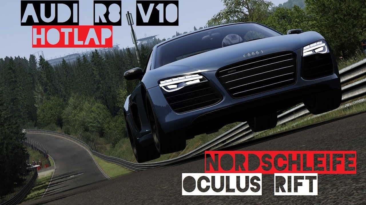 Subscriber Request - Audi R8 V10 Hotlap Nordschleife | Assetto Corsa VR Gameplay [Oculus Rift]