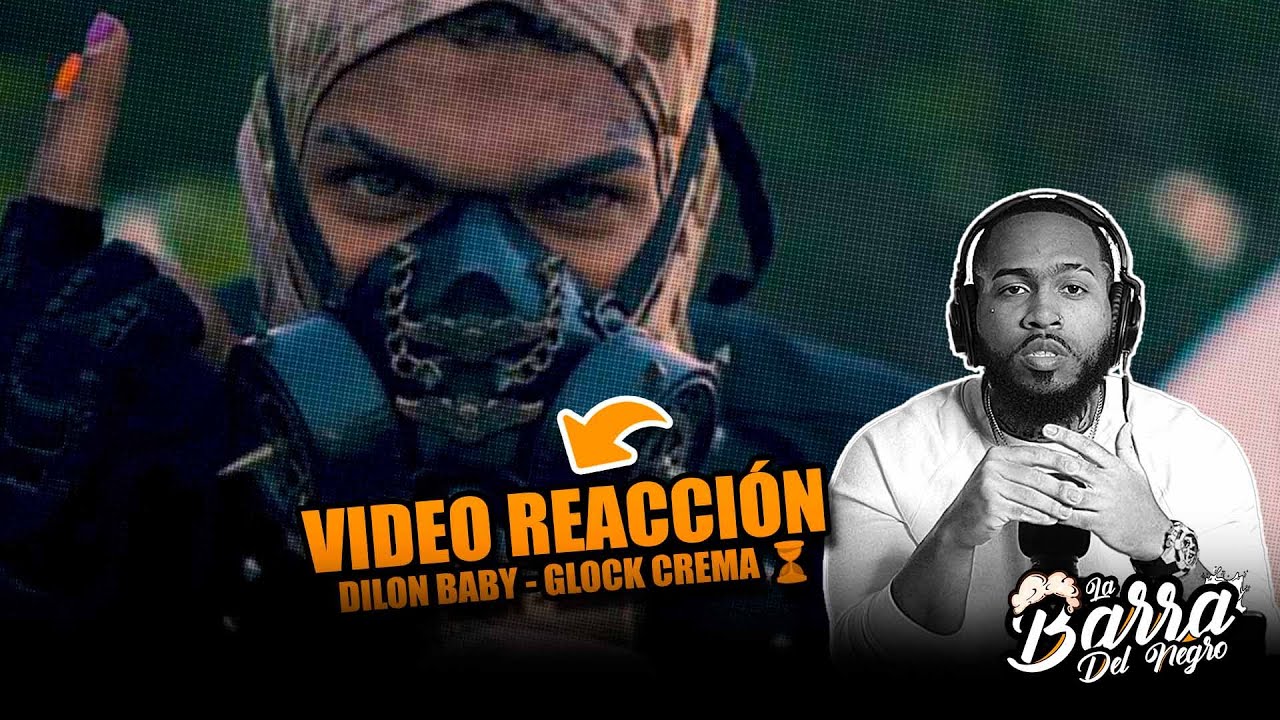 (REACCI&Oacute;N) DILON BABY - GLOCK CREMA ⏳ (Video Oficial) #labarradelnegro