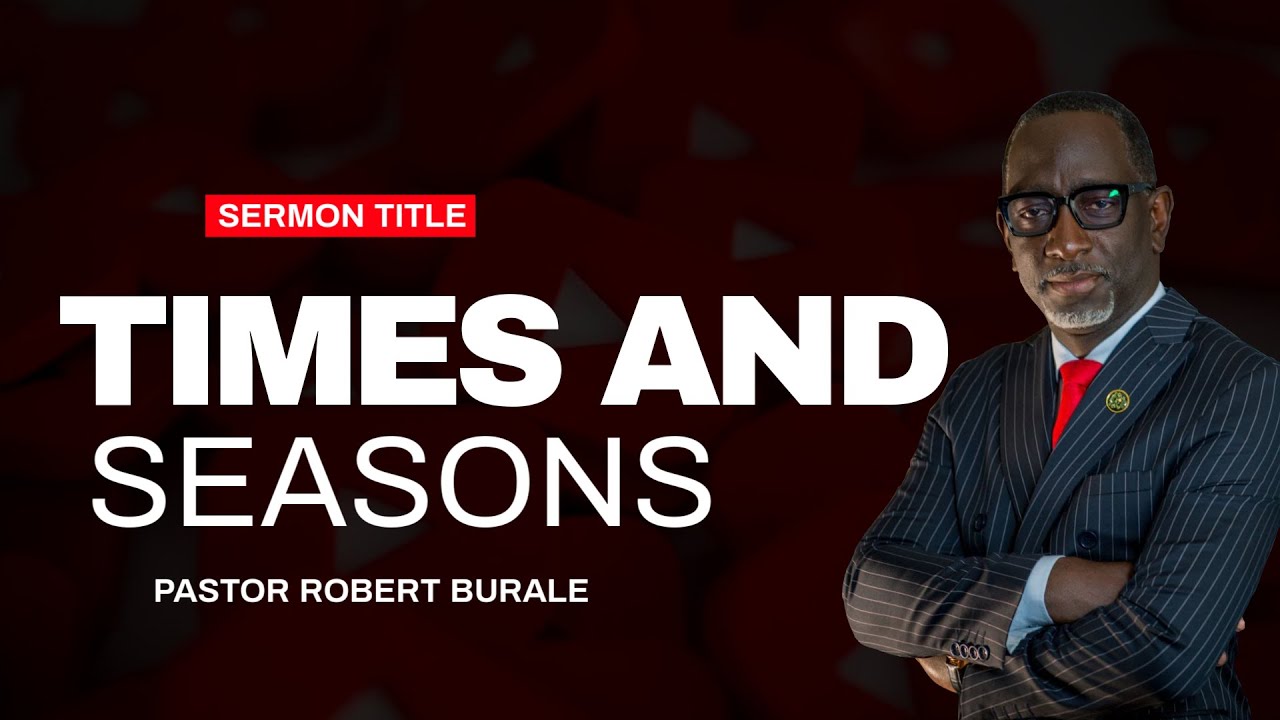 Pastor Robert Burale // Times and Seasons