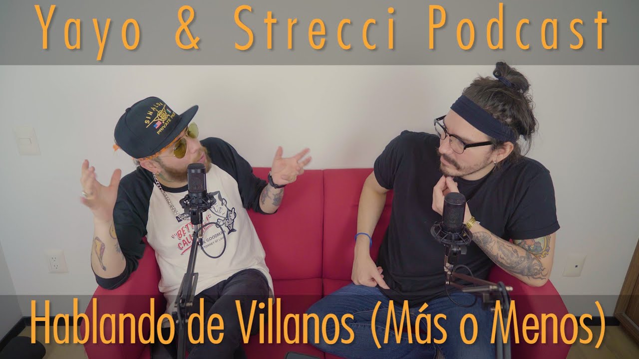 Yayo & Strecci Podcast - Episodio 13: Hablando de Villanos (Más o Menos)