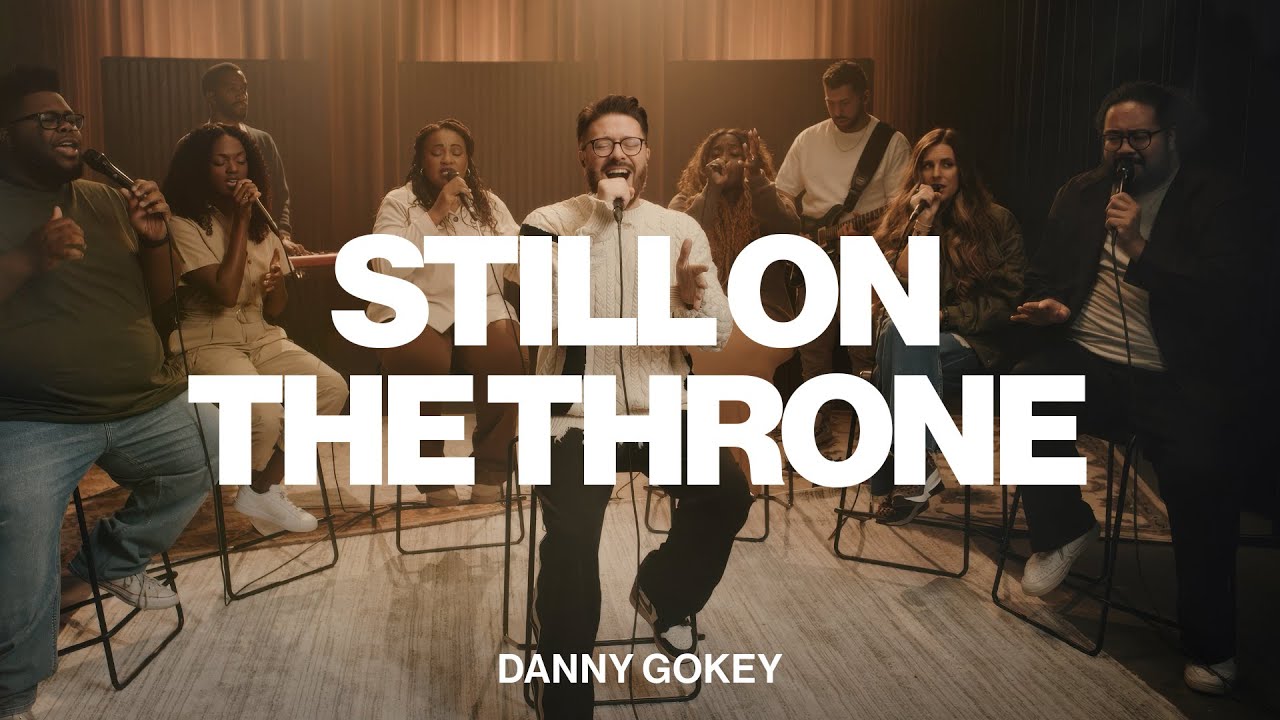 Still On The Throne | Danny Gokey | Worship Together Session
