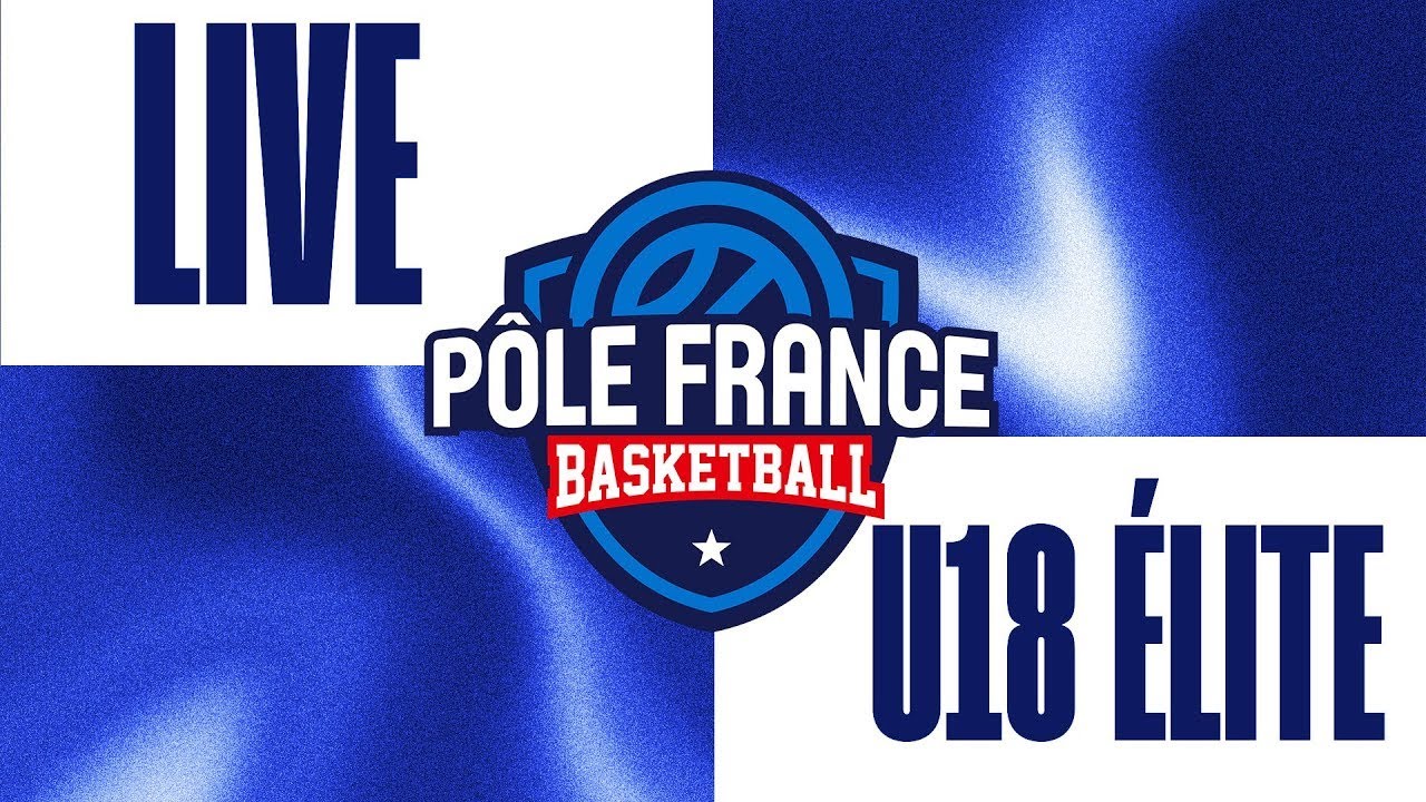 [LIVE Pôle France BasketBall] U18 Elite PFBB 🆚 JDA Dijon