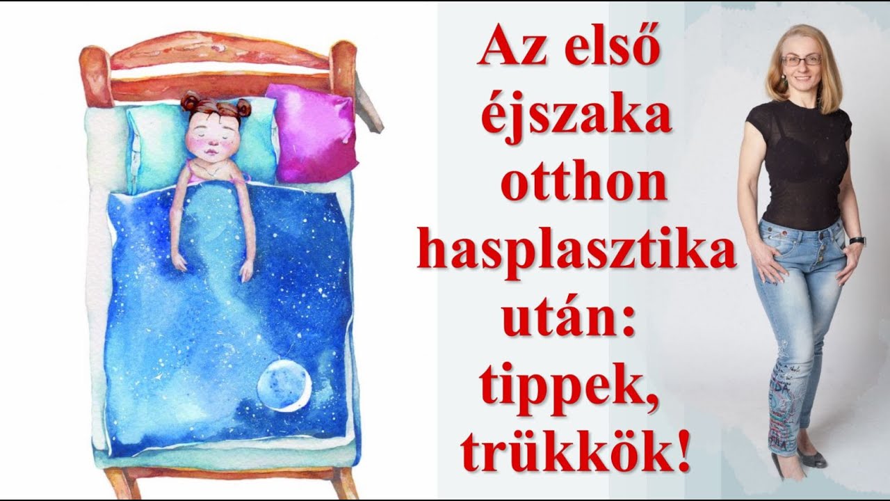 Az első éjszaka otthon hasplasztika után - tippek, trükkök!