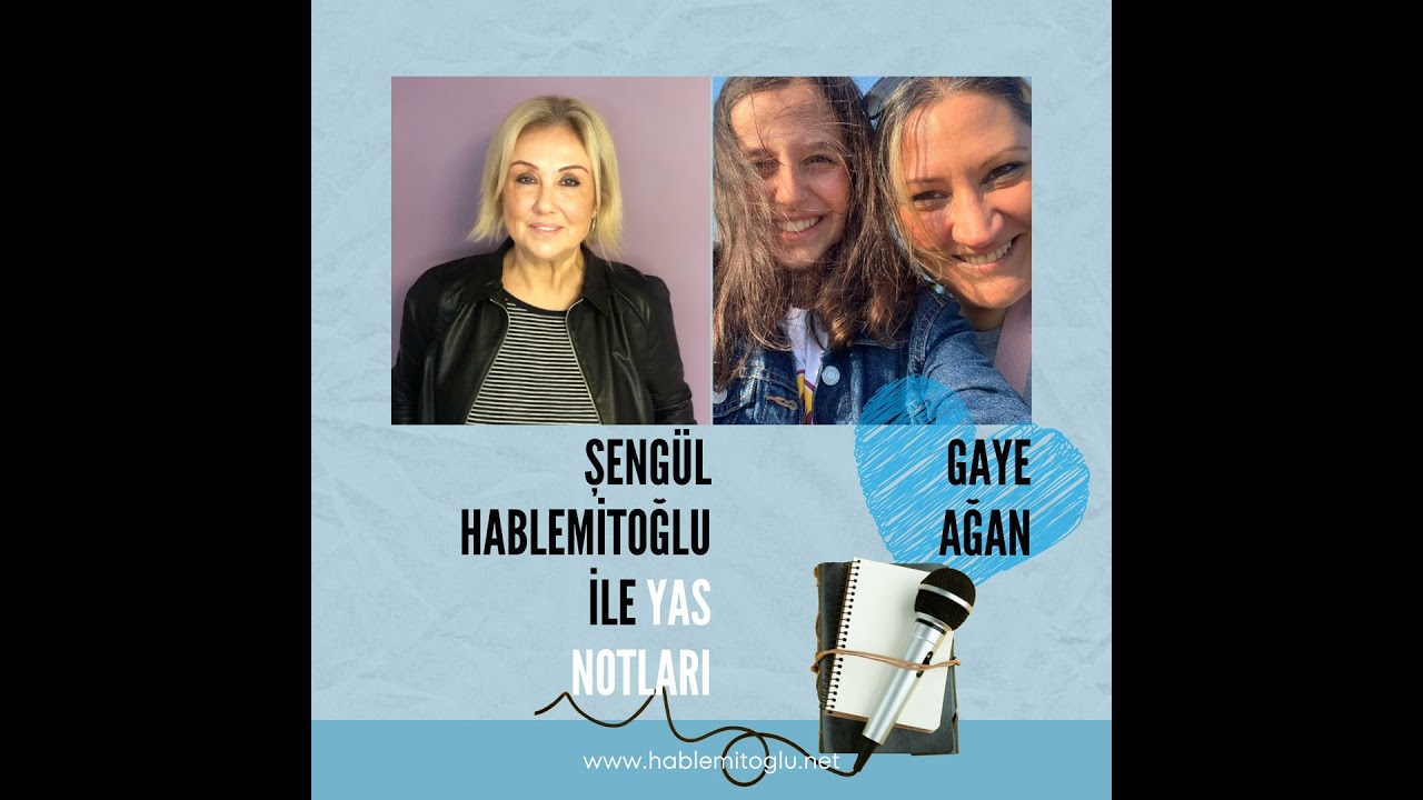 Şengül Hablemitoğlu ile Yas Notları – Konuk: Gaye Ağan