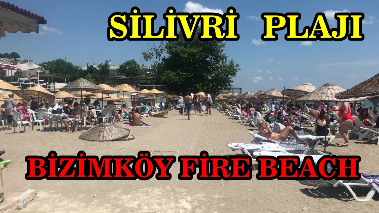 SİLİVRİ PLAJLARI - BİZİMKÖY FİRE BEACH