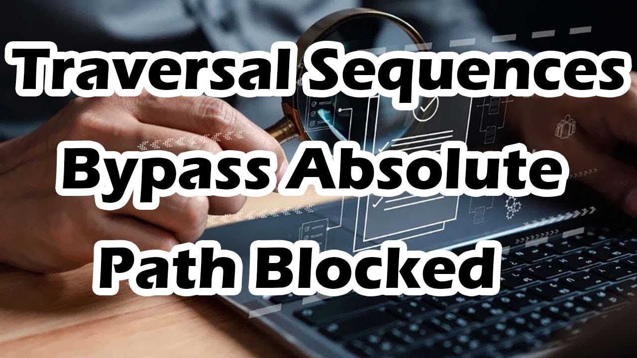 File Path Traversal | Traversal Sequences Bypass Absolute Path Blocked