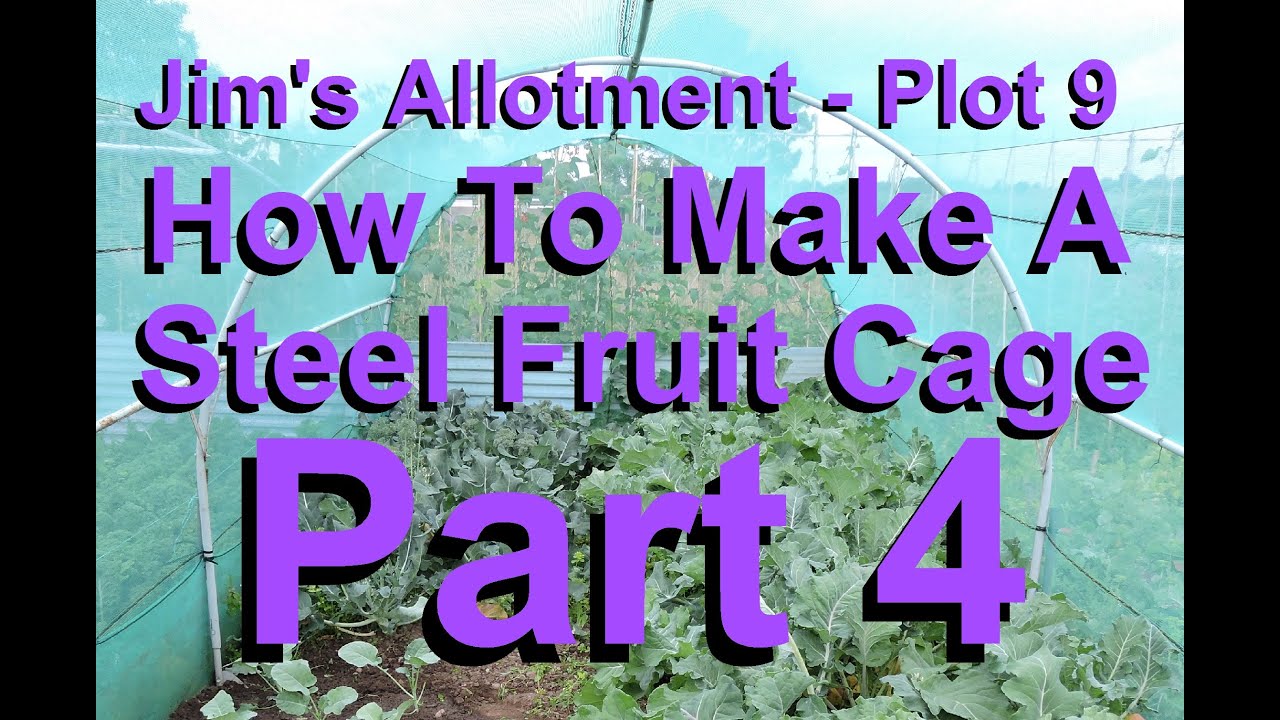 Jim's Allotment - Plot 9 - How to build a Steel Fruit Cage - Part 4