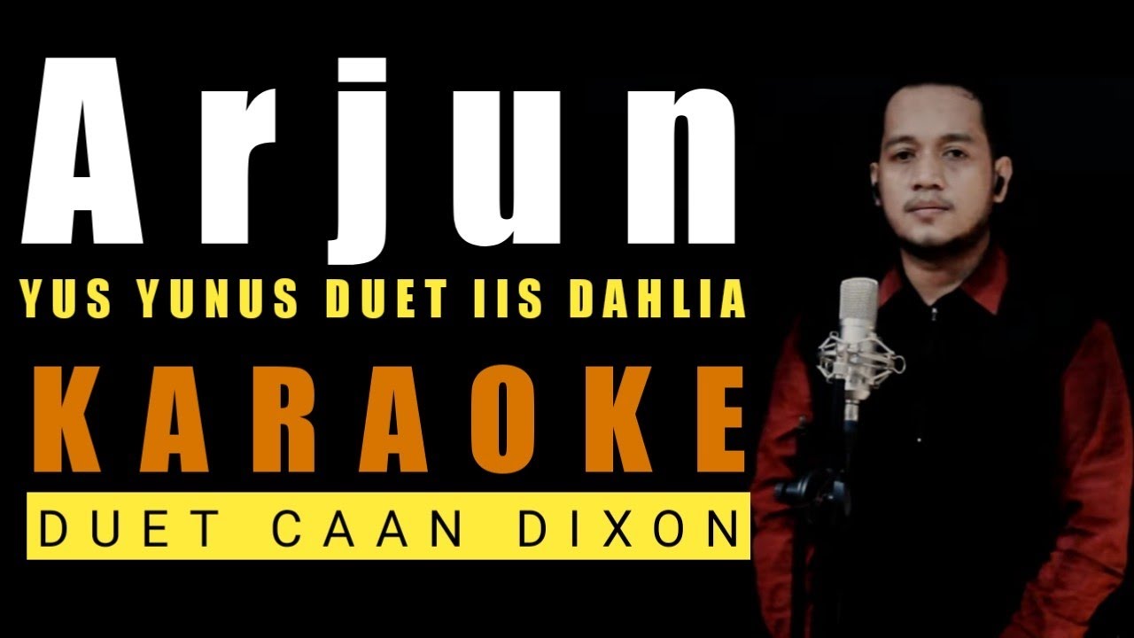 ARJUN (Yus Yunus ft Iis Dahlia) Karaoke Duet Cowok || CaAn Dixon