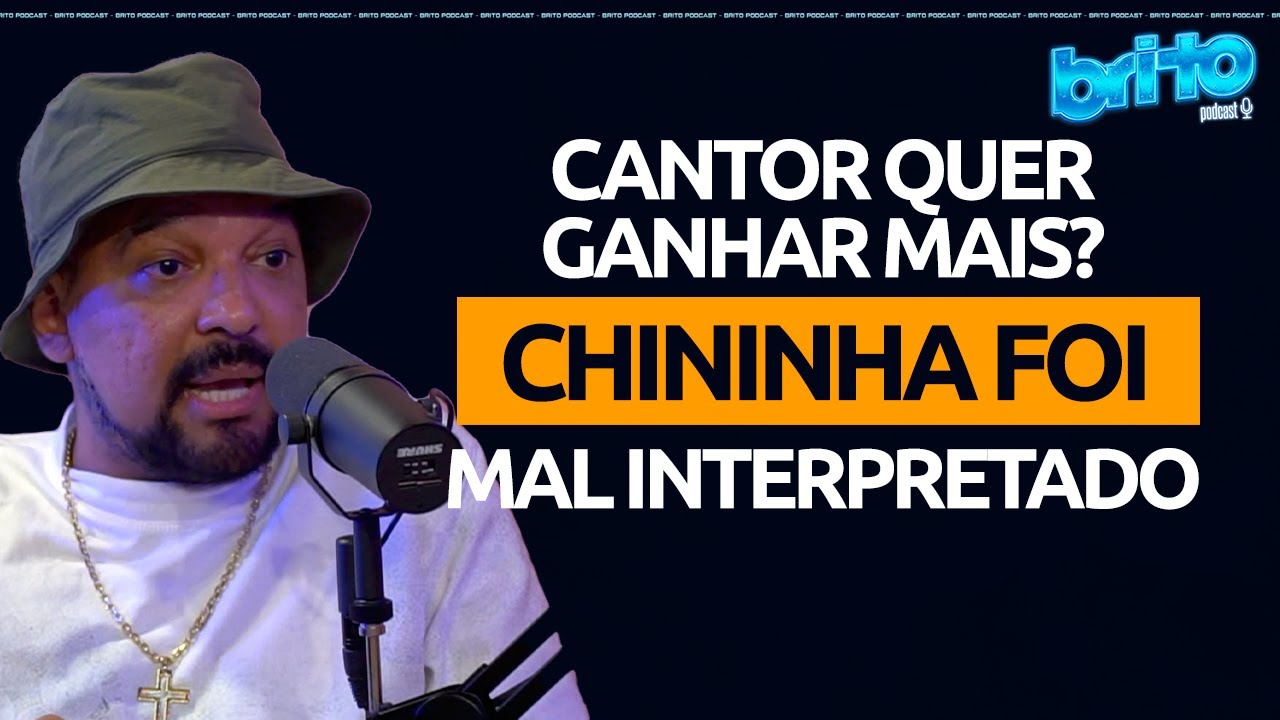 SOBRE FALA DO CHININHA ( EX NOSSO SENTIMENTO ) | BOM GOSTO no Brito podcast