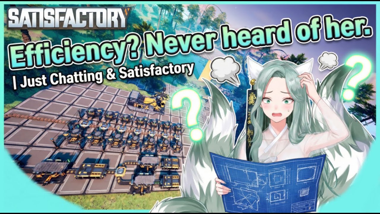 Efficiency? Never heard of her. | Just Chatting & Satisfactory (Portrait)