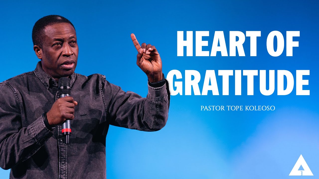 Heart of Gratitude | Pastor Tope Koleoso