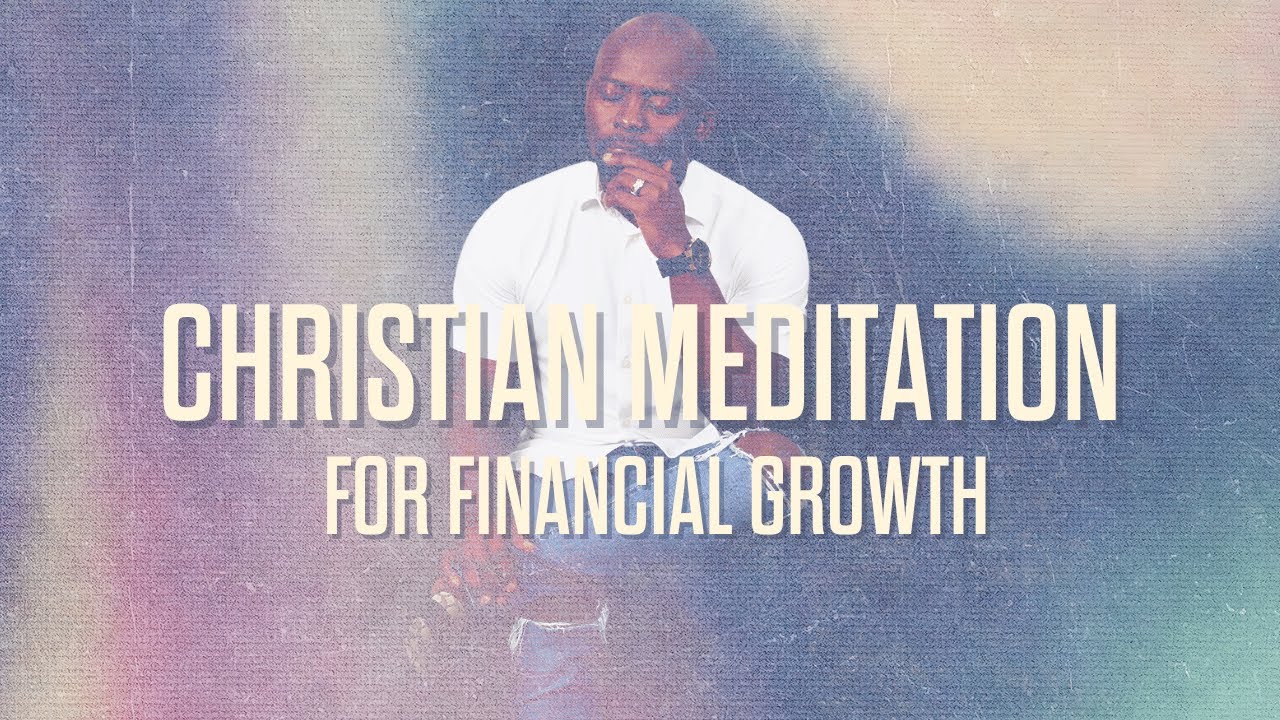 CHRISTIAN MEDITATION FOR FINANCIAL GROWTH | Sowing & Reaping | Hour of Meditation