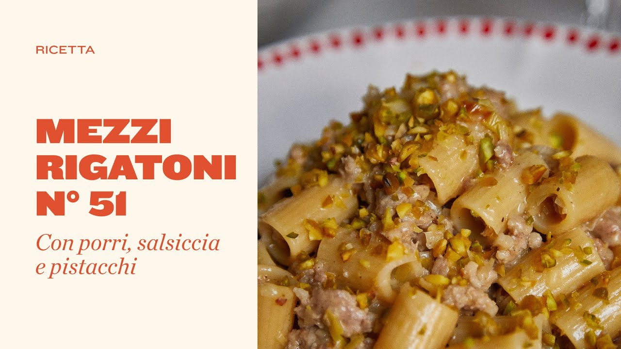 MEZZI RIGATONI N&deg; 51 con PORRI, SALSICCIA e PISTACCHI