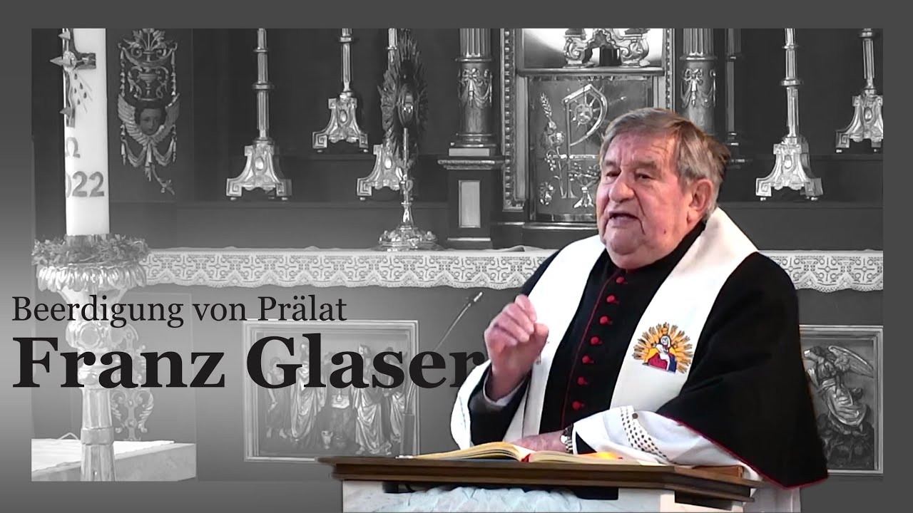 Requiem und Beerdigung von Prälat Franz Glaser  - Mi. 03.04.24 - 10:30 Uhr