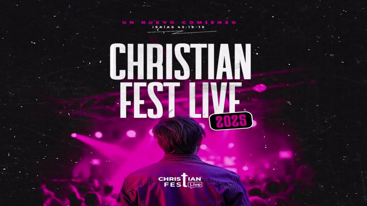 Christian Fest Live 2025 EN VIVO #UnNuevoComienzo