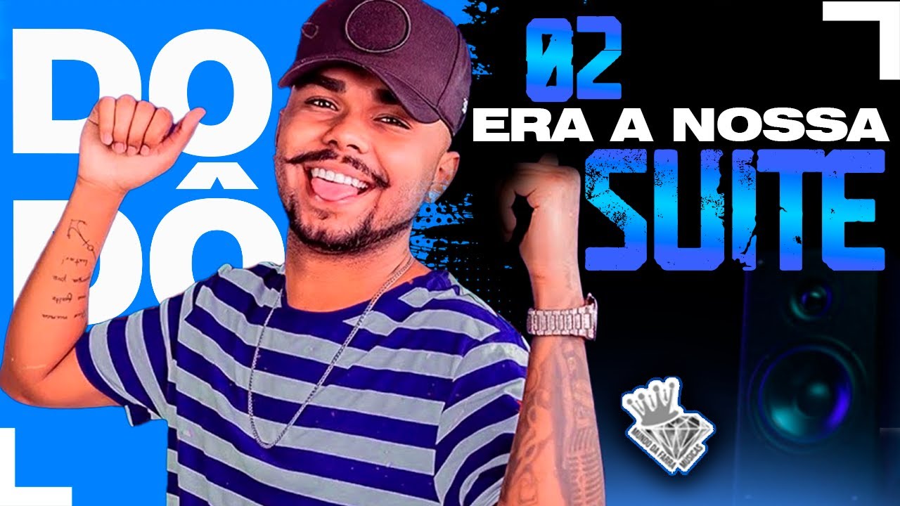 DODÔ PRESSÃO - 202 ERA A NOSSA SUÍTE (PROMOCIONAL SETEMBRO 2022) MUSICAS NOVAS