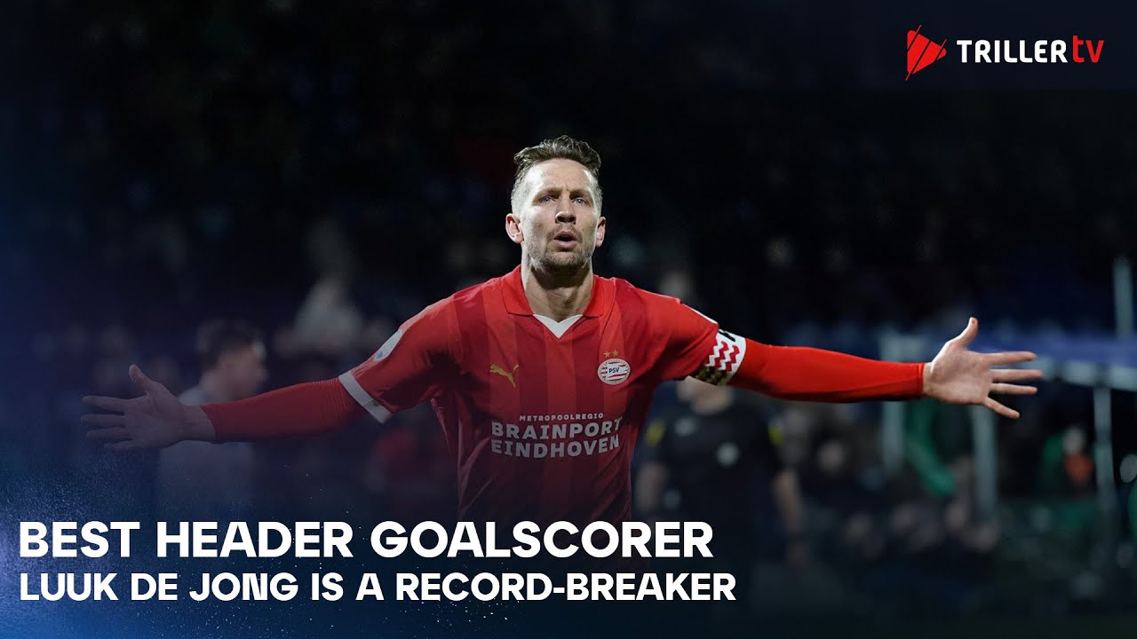 PSV`s Luuk de Jong: The specialist in headers