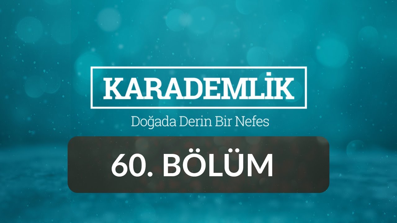 Kütahya - Karademlik 60.Bölüm