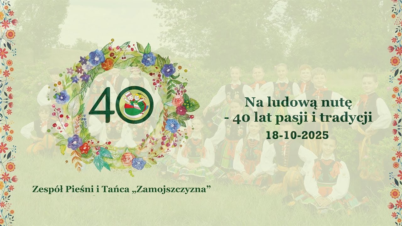 ZPiT Zamojszczyzna  - 2025-10-18 -  Na ludową nutę - 40 lat pasji i tradycji.