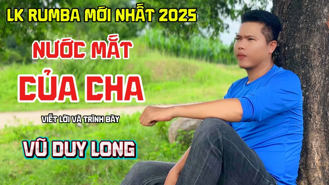 LK Nước Mắt Của Cha | Vũ Duy Long ( LK Rumba Vu Lan Nhớ Cha 2025 )
