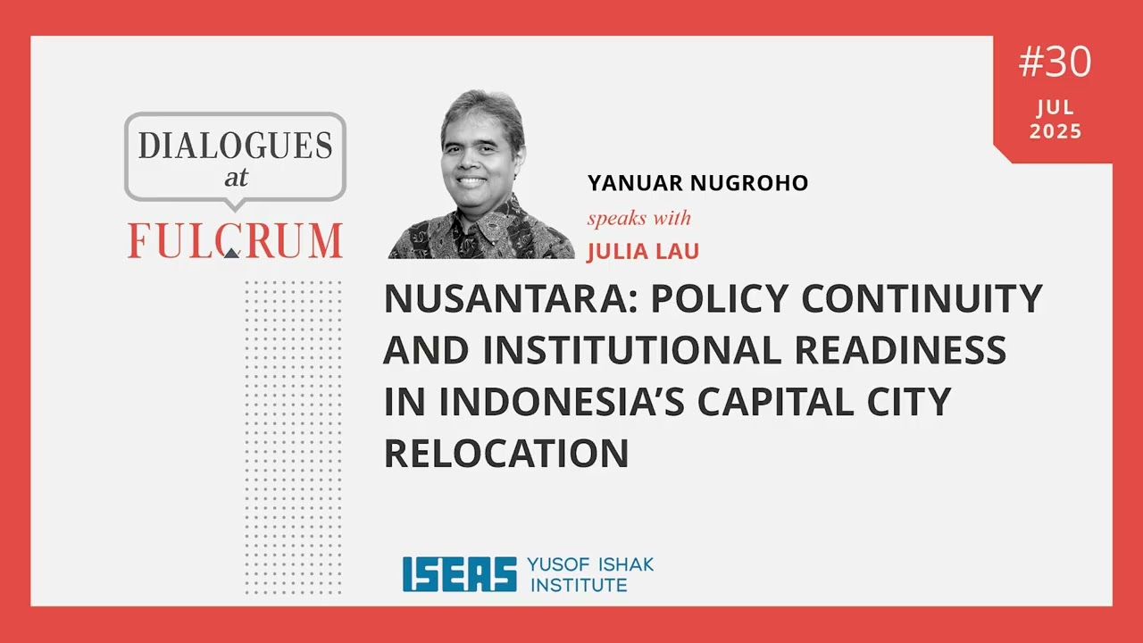 Nusantara: Policy Continuity and Institutional Readiness in Indonesia’s Capital City Relocation
