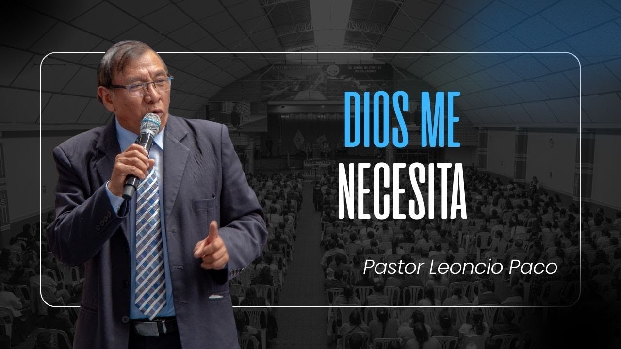 DIOS ME NECESITA Pastor Leoncio Paco Conce 06 de Abril  2025