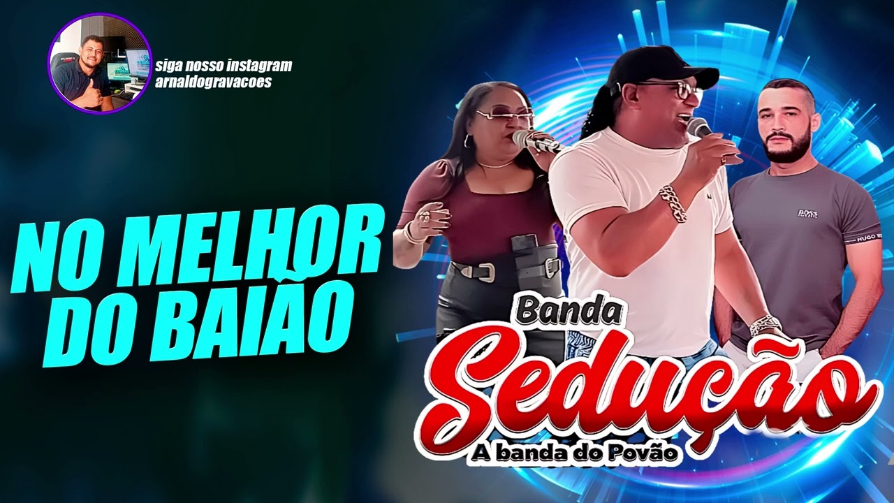 BANDA SEDUÇÃO - NO MELHOR DO BAIÃO - PRA LEVAR EM UM PÉ SO