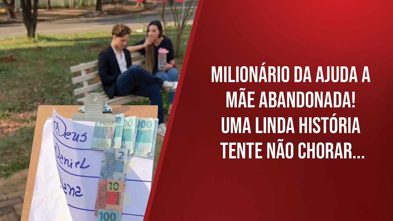 Milionário da ajuda a mãe abandonada! Uma linda história tente não chorar...
