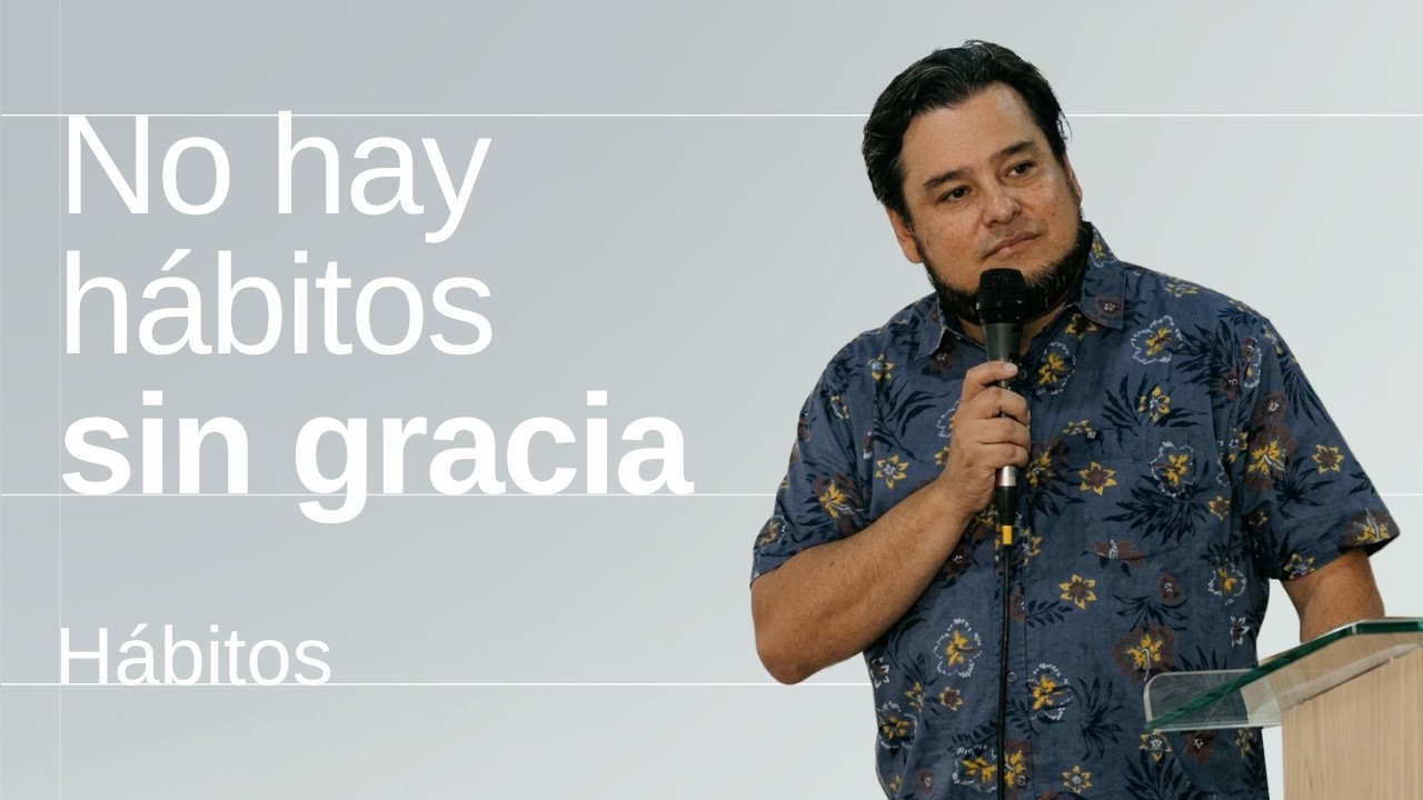 HÁBITOS | 09. Recapitulación: Su gracia nos ayudará a recomenzar | Felipe Alegrías | Tito 2:11-14