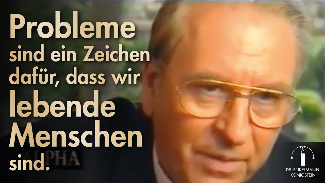 Probleme sind ein Zeichendaf&uuml;r, dass wir lebende Menschen sind. &ndash; Zitat &ndash; Nikolaus B. Enkelmann
