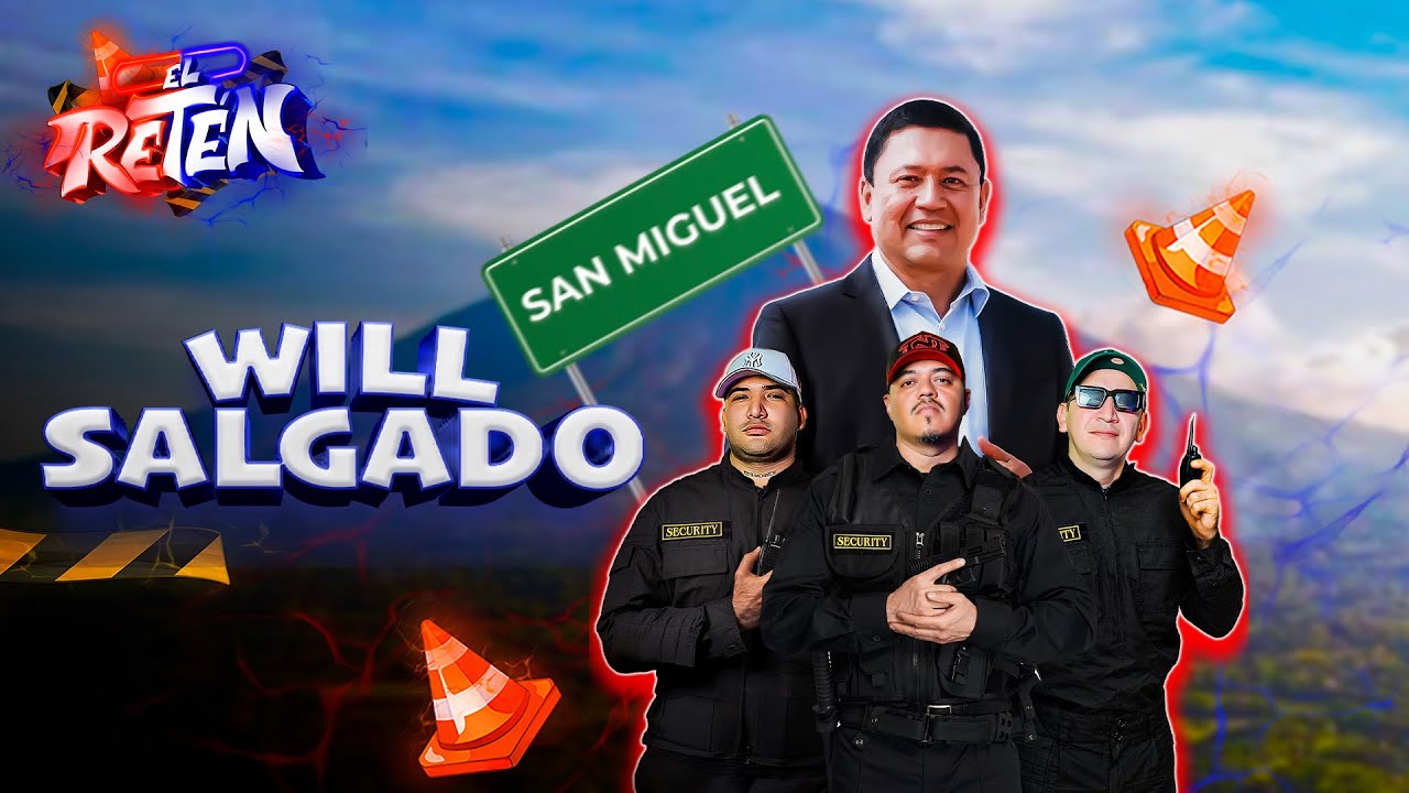 EL RETÉN - WILL SALGADO DE CHOTOOOO // EPISODIO 11