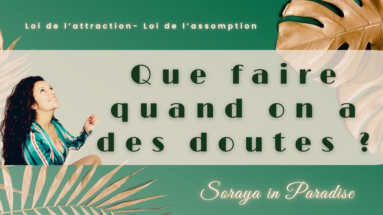 Que faire quand on a des doutes ? #loidelattraction #loidelassomption #penséepositive