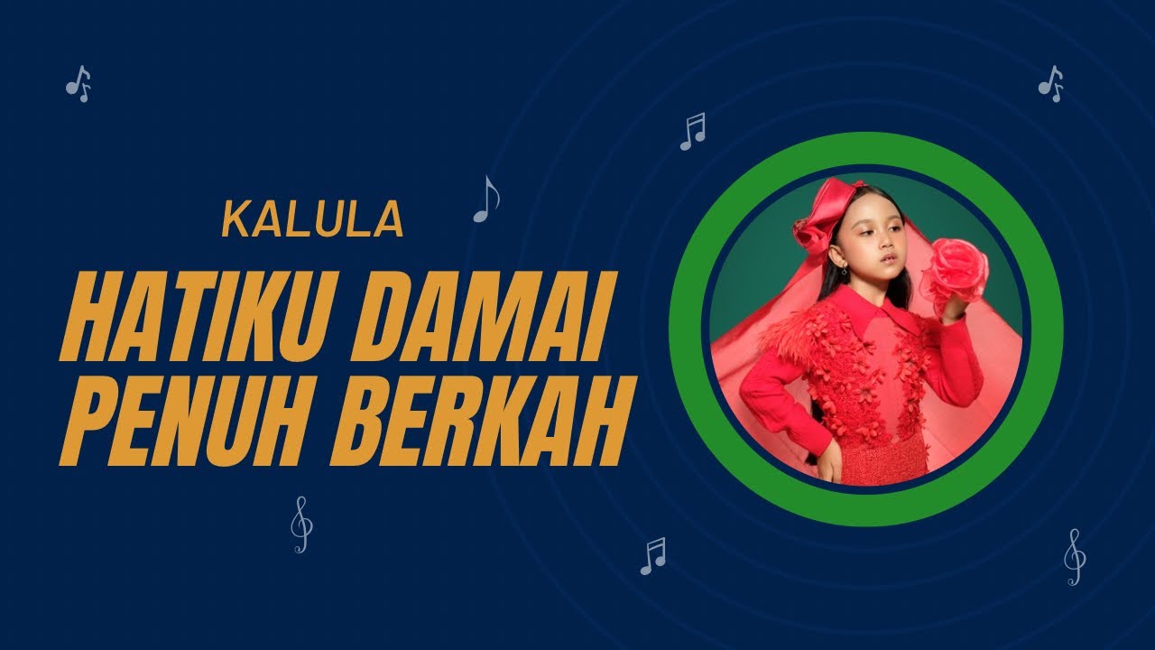 KALULA - HATIKU DAMAI PENUH BERKAH