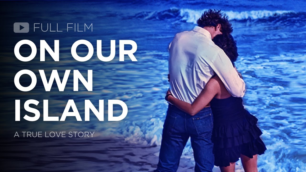 ON OUR OWN ISLAND (Full Documentary) | A true story about love and death