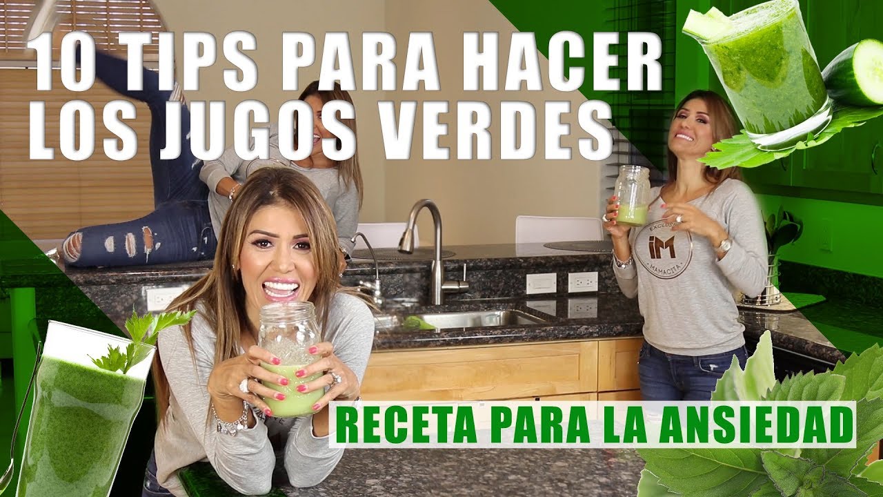 10 tips para hacer los mejores jugos verdes - Receta para combatir la ansiedad