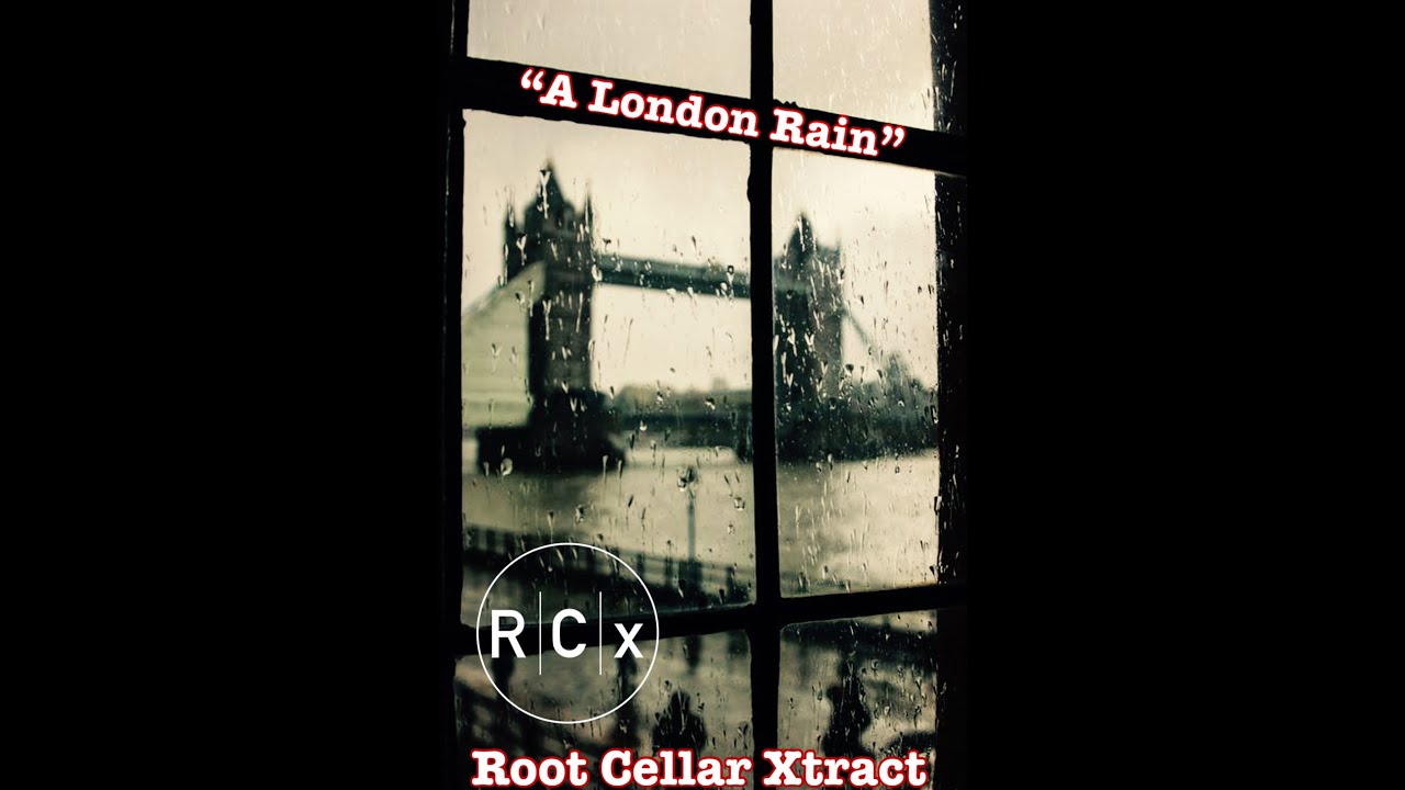 A London Rain - Root Cellar Xtract (RCx) - (Official Music Video)