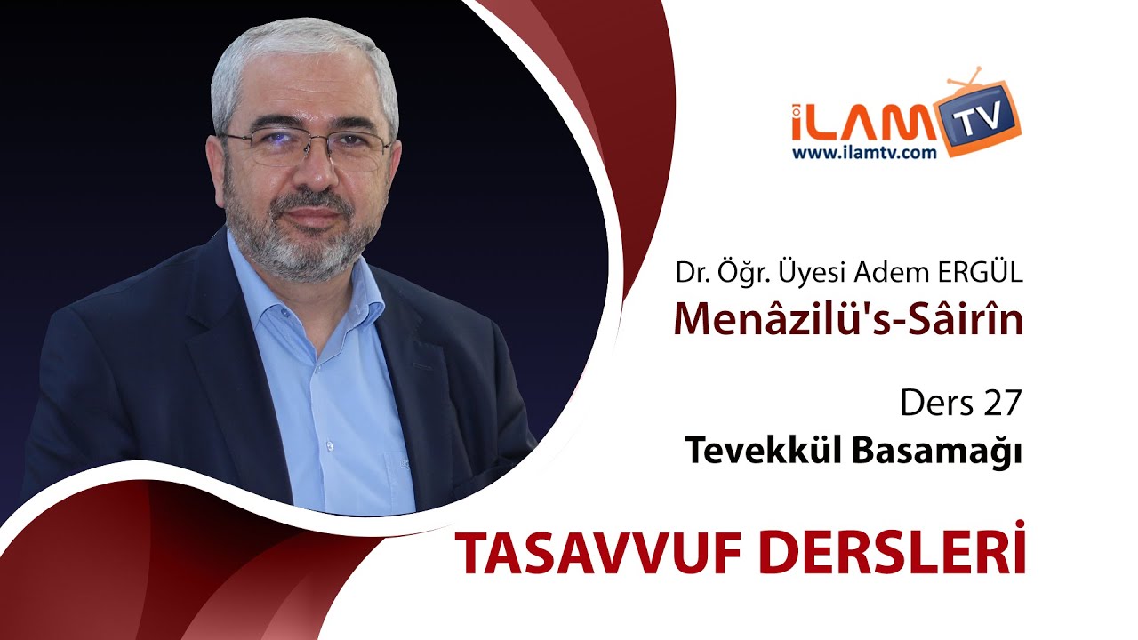 Tevekkül Basamağı (Tasavvuf Dersleri - 27. Ders) | Menâzilü’s-Sâirîn - Adem Ergül
