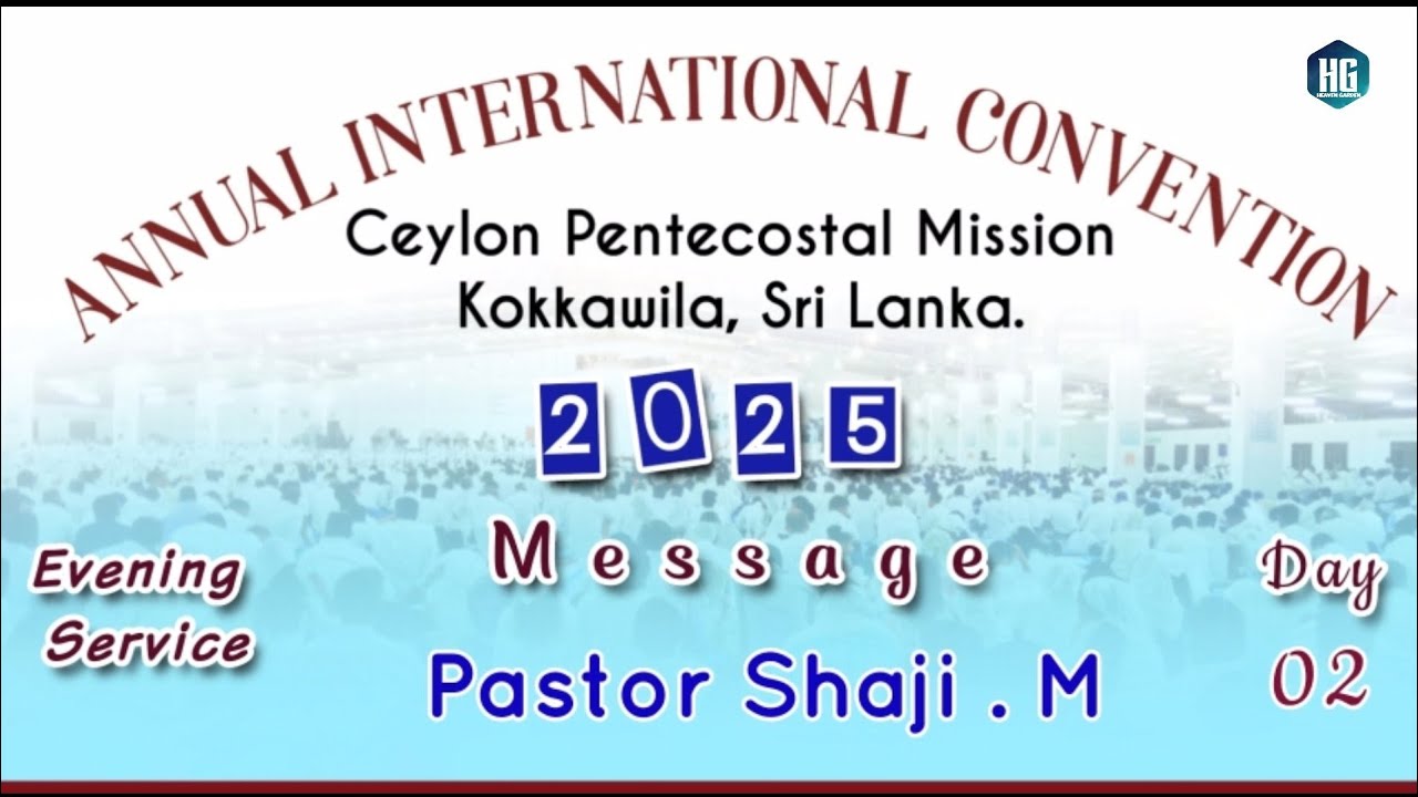 2025 ANNUAL INTERNATIONAL CONVENTION | MESSAGE PASTOR SHAJI.M | D2 EVENING | KOKKAWILA SRI LANKA CPM