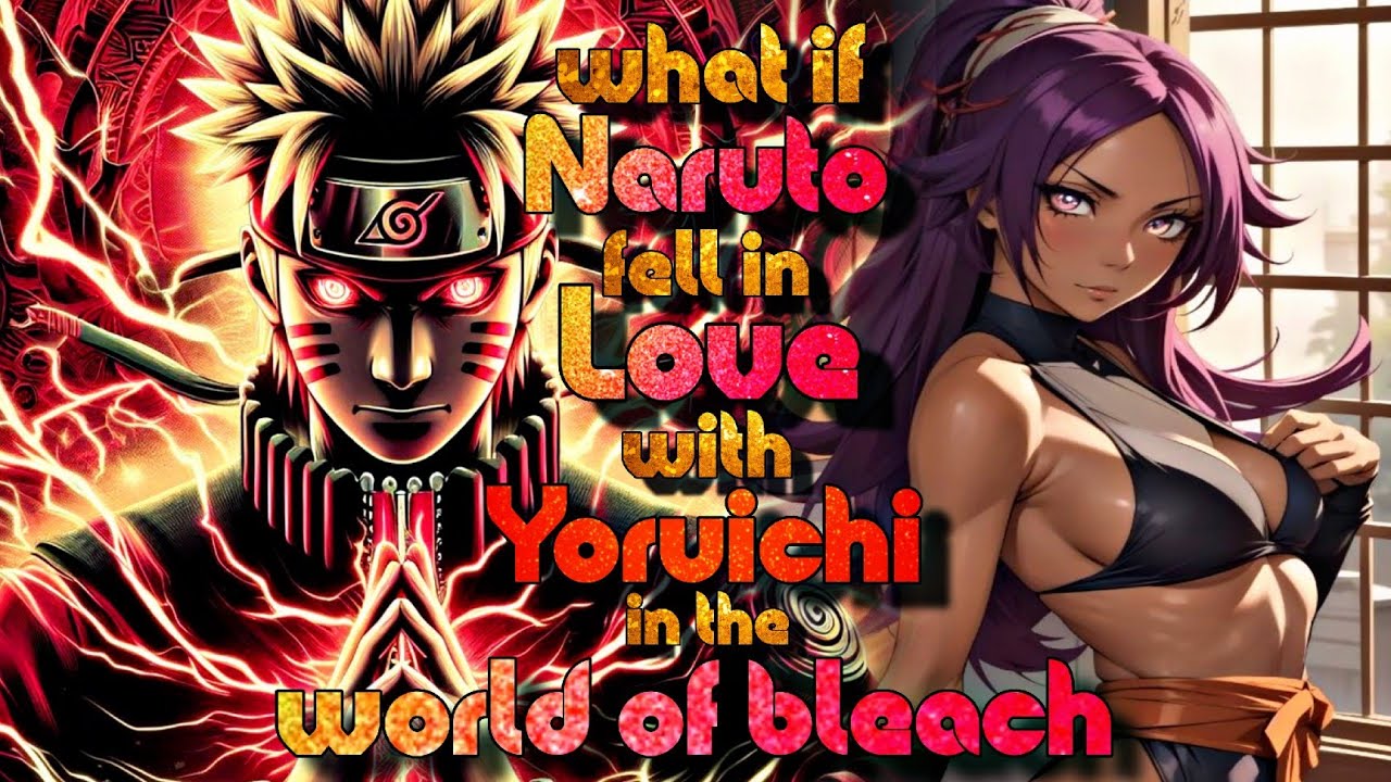 What If Naruto Fell In Love With Yoruichi in the world Of Bleach