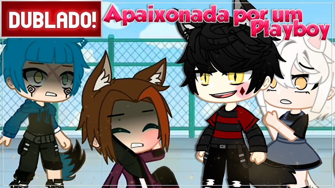 [ DUBLADO] Apaixonada por um Playboy | Mini Filme | Gacha Club - Parte única