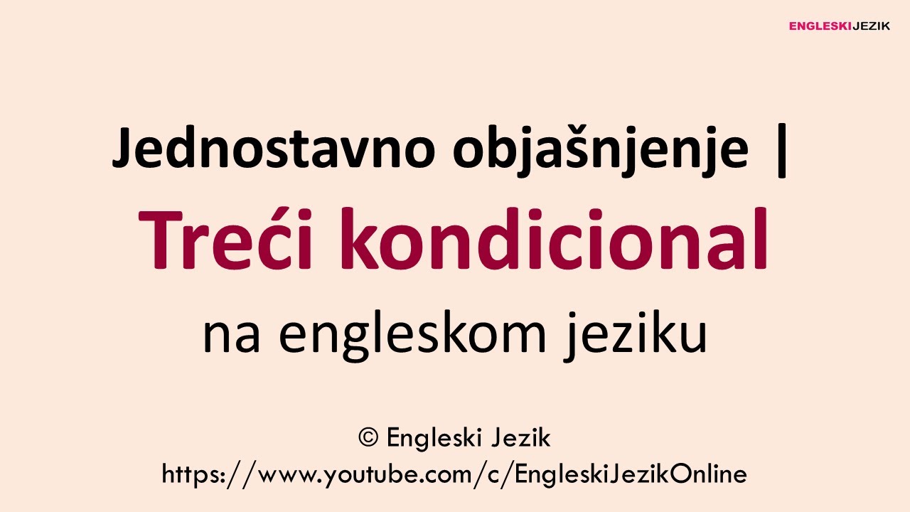 Jednostavno objašnjenje TREĆI KONDICIONAL na engleskom jeziku